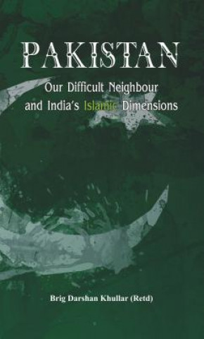 Книга Pakistan Our Difficult Neighbour and India's Islamic Dimensions Darshan Khullar