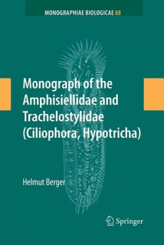 Libro Monograph of the Amphisiellidae and Trachelostylidae (Ciliophora, Hypotricha) Dr Helmut Berger