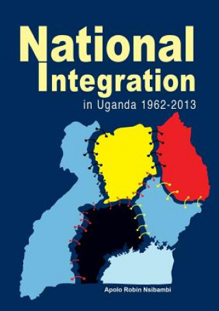 Książka National Integration in Uganda 1962-2013 Apolo Robin Nsibambi