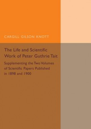 Buch Life and Scientific Work of Peter Guthrie Tait Cargill Gilston Knott