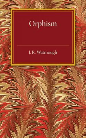 Könyv Orphism J. R. Watmough