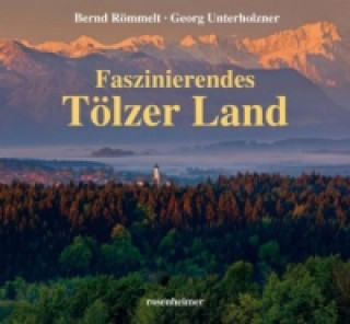 Libro Faszinierendes Tölzer Land Bernd Römmelt