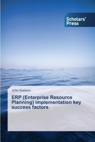 Kniha ERP (Enterprise Resource Planning) implementation key success factors Gunson John