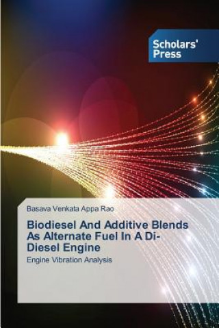 Kniha Biodiesel And Additive Blends As Alternate Fuel In A Di- Diesel Engine Venkata Appa Rao Basava