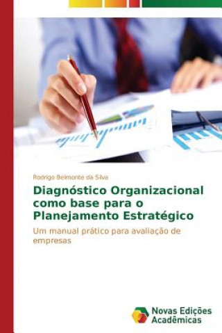 Kniha Diagnostico Organizacional como base para o Planejamento Estrategico Belmonte Da Silva Rodrigo
