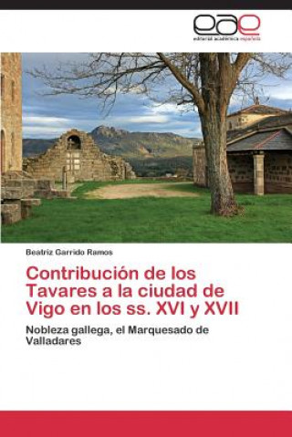 Carte Contribucion de los Tavares a la ciudad de Vigo en los ss. XVI y XVII Garrido Ramos Beatriz