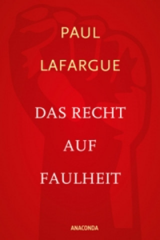 Livre Das Recht auf Faulheit und Die Religion des Kapitals Paul Lafargue