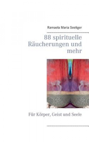 Kniha 88 spirituelle Raucherungen und mehr Ramaela Maria Seeliger