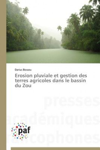 Carte Erosion Pluviale Et Gestion Des Terres Agricoles Dans Le Bassin Du Zou Bossou-D