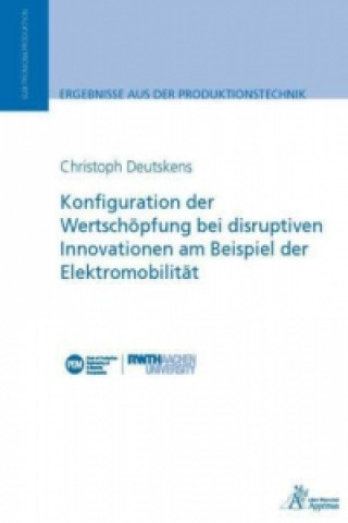 Kniha Konfiguration der Wertschöpfung bei disruptiven Innovationen am Beispiel der Elektromobilität Christoph Deutskens