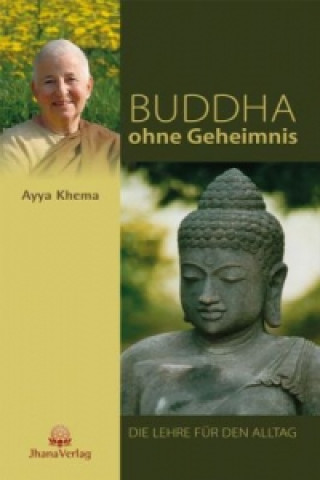 Kniha Buddha ohne Geheimnis Ayya Khema