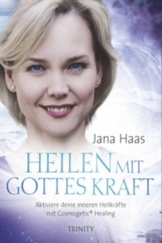 Kniha Heilen mit der göttlichen Kraft Jana Haas