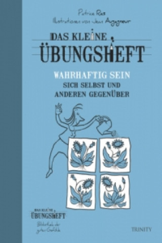 Βιβλίο Das kleine Übungsheft - Wahrhaftig sein sich selbst und anderen gegenüber Patrice Ras