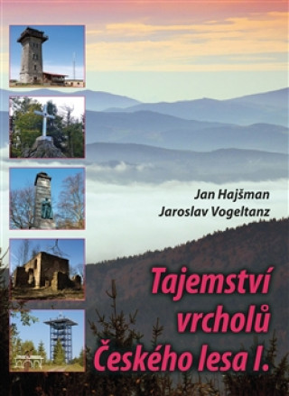 Книга TAJEMSTVÍ VRCHOLŮ ČESKÉHO LESA I. Hajšman Jan