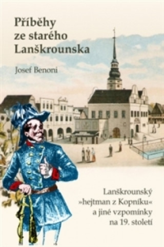 Kniha Příběhy ze starého Lanškrounska Josef Benoni