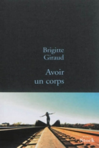 Könyv Avoir un corps Brigitte Giraud