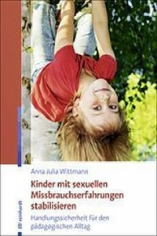 Carte Kinder mit sexuellen Missbrauchserfahrungen stabilisieren Anna Julia Wittmann