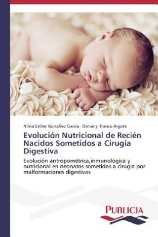 Kniha Evolucion Nutricional de Recien Nacidos Sometidos a Cirugia Digestiva Gonzalez Garcia Nilvia Esther