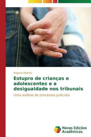 Książka Estupro de criancas e adolescentes e a desigualdade nos tribunais Martins Rogeria