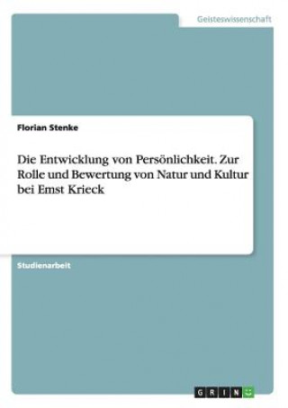 Knjiga Entwicklung von Persoenlichkeit. Zur Rolle und Bewertung von Natur und Kultur bei Emst Krieck Florian Stenke