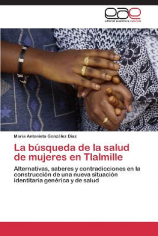 Book busqueda de la salud de mujeres en Tlalmille Gonzalez Diaz Maria Antonieta