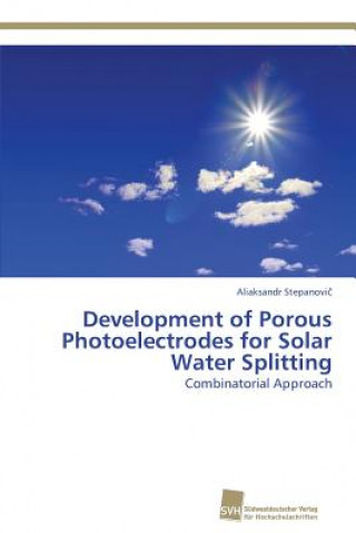 Book Development of Porous Photoelectrodes for Solar Water Splitting Stepanovic Aliaksandr