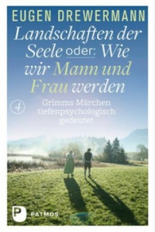 Kniha Landschaften der Seele oder: Wie wir Mann und Frau werden Eugen Drewermann