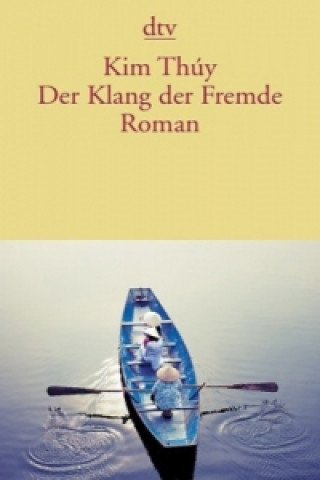 Könyv Der Klang der Fremde Kim Thúy