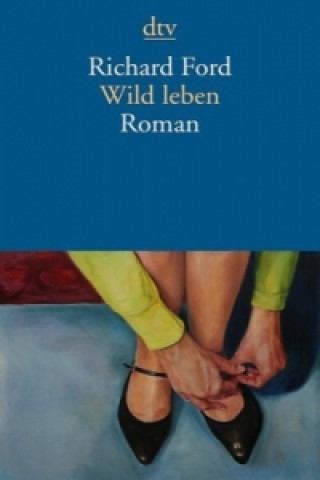 Knjiga Wild leben Richard Ford