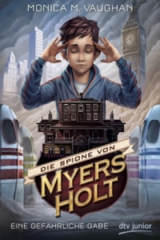 Kniha Die Spione von Myers Holt - Eine gefährliche Gabe Monica Meira Vaughan