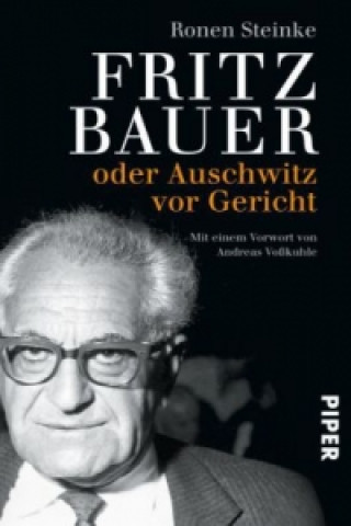 Könyv Fritz Bauer oder Auschwitz vor Gericht Ronen Steinke