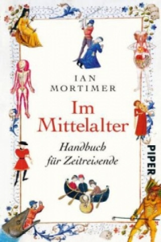 Knjiga Im Mittelalter Ian Mortimer