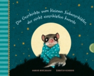 Carte Die Geschichte vom kleinen Siebenschläfer, der nicht einschlafen konnte Sabine Bohlmann