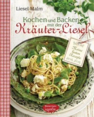 Könyv Kochen und Backen mit der Kräuter-Liesel Liesel Malm