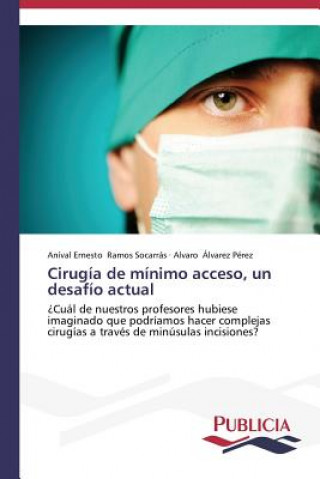 Carte Cirugia de minimo acceso, un desafio actual Ramos Socarras Anival Ernesto