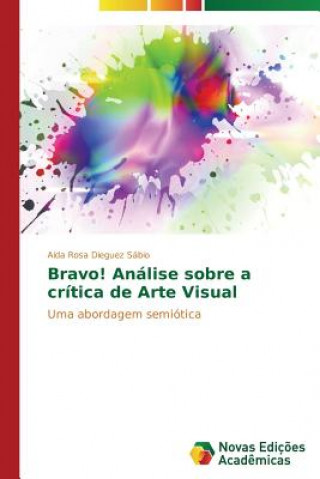 Livre Bravo! Analise sobre a critica de Arte Visual Dieguez Sabio Aida Rosa