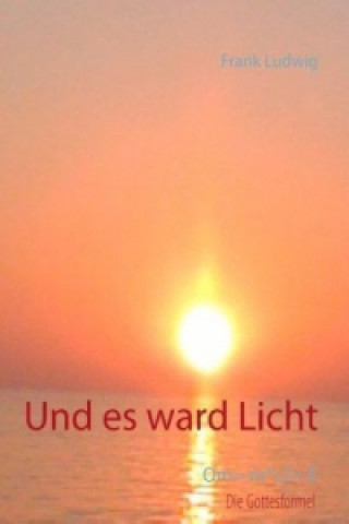 Kniha Und es ward Licht Frank Ludwig