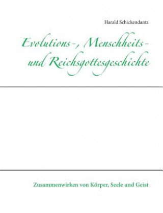 Kniha Evolutions-, Menschheits- und Reichsgottesgeschichte Harald Schickendantz