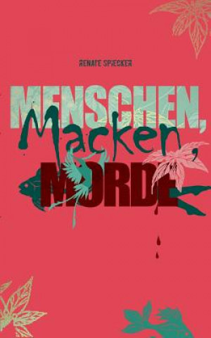 Könyv Menschen, Macken, Morde Renate Spiecker