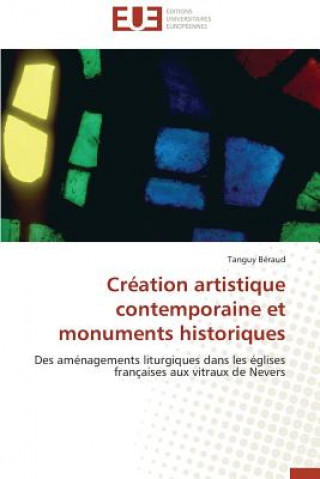 Könyv Cr ation Artistique Contemporaine Et Monuments Historiques Beraud-T