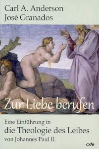 Kniha Zur Liebe berufen Carl A. Anderson