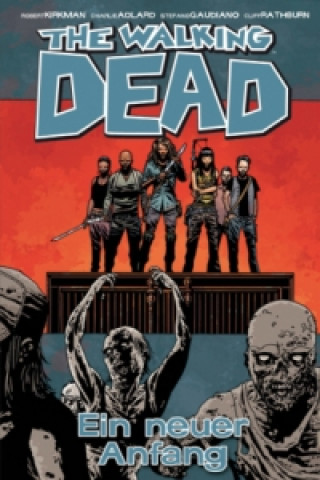 Kniha The Walking Dead - Ein neuer Anfang Robert Kirkman