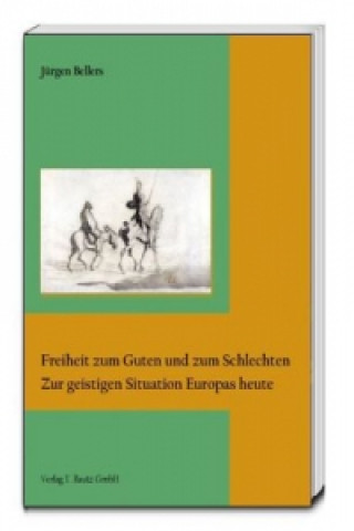 Kniha Freiheit zum Guten und zum Schlechten Jürgen Bellers