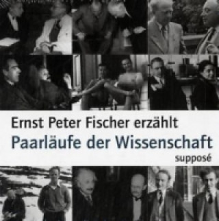 Аудио Paarläufe der Wissenschaft, 4 Audio-CDs Ernst Peter Fischer