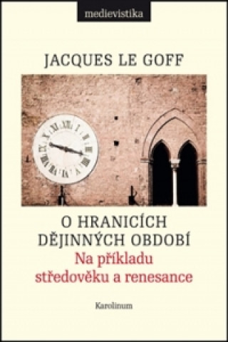 Book O hranicích dějinných období Le Goff Jacques