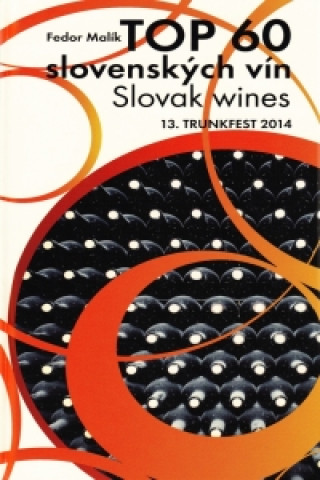 Kniha TOP 60 slovenských vín 2014, Slovak wines, 13. TRUNKFEST 2014 Fedor Malík