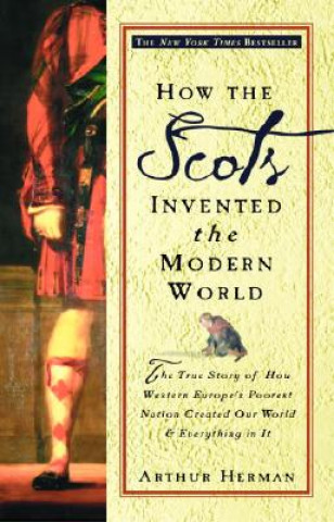 Kniha How the Scots Invented the Modern W Arthur Herman