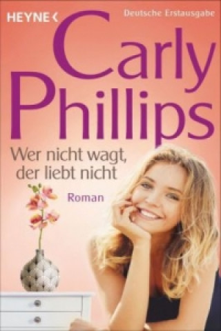 Kniha Dare to Love - Wer nicht wagt, der liebt nicht Carly Phillips