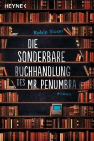 Kniha Die sonderbare Buchhandlung des Mr. Penumbra Robin Sloan