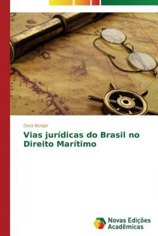 Kniha Vias juridicas do Brasil no Direito Maritimo Berger Dora